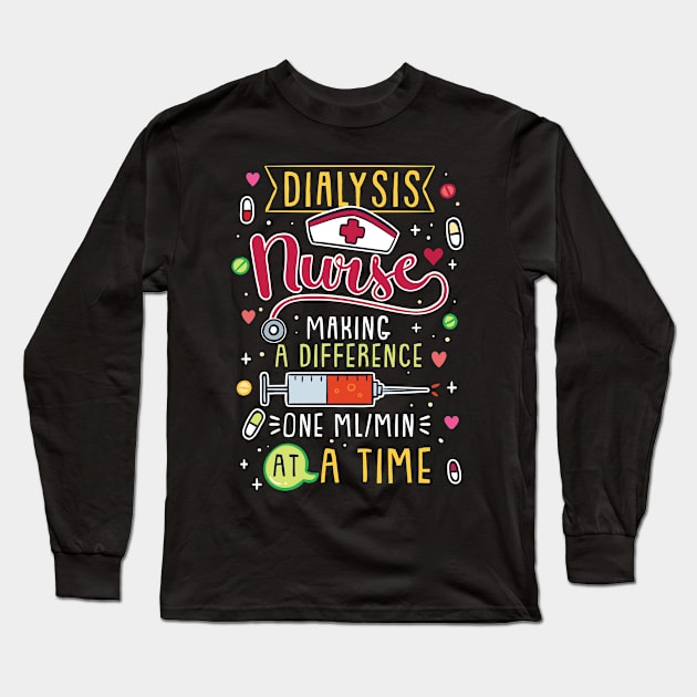 Making A Difference One ml/min At A Time For Dialysis Nurse Long Sleeve T-Shirt by seiuwe